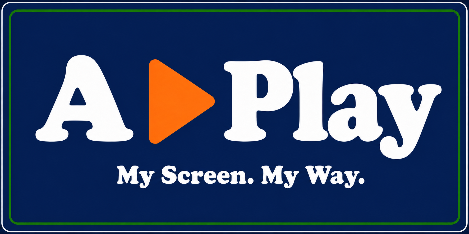 A Play — My Screen. My Way.